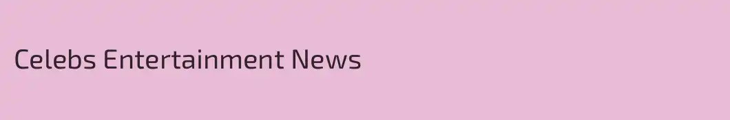 Celebs Entertainment News